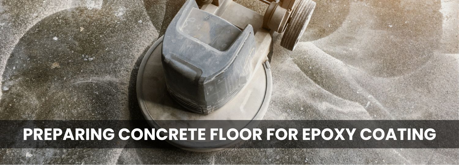HOW TO PREPARE YOUR CONCRETE FLOOR FOR AN EPOXY COATING